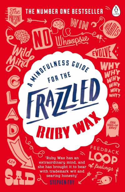 A book called 'A mindfulness guide for the Frazzled' by Ruby Wax